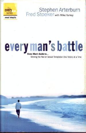 [The Every Man 01] • Everyman's Battle · Every Man's Guide to Winning the War on Sexual Temptation One Victory at a Time